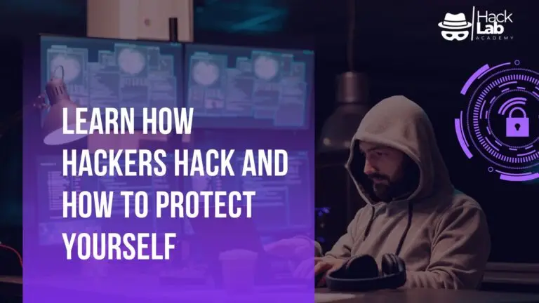Learn How Hackers Hack and How to Protect Yourself